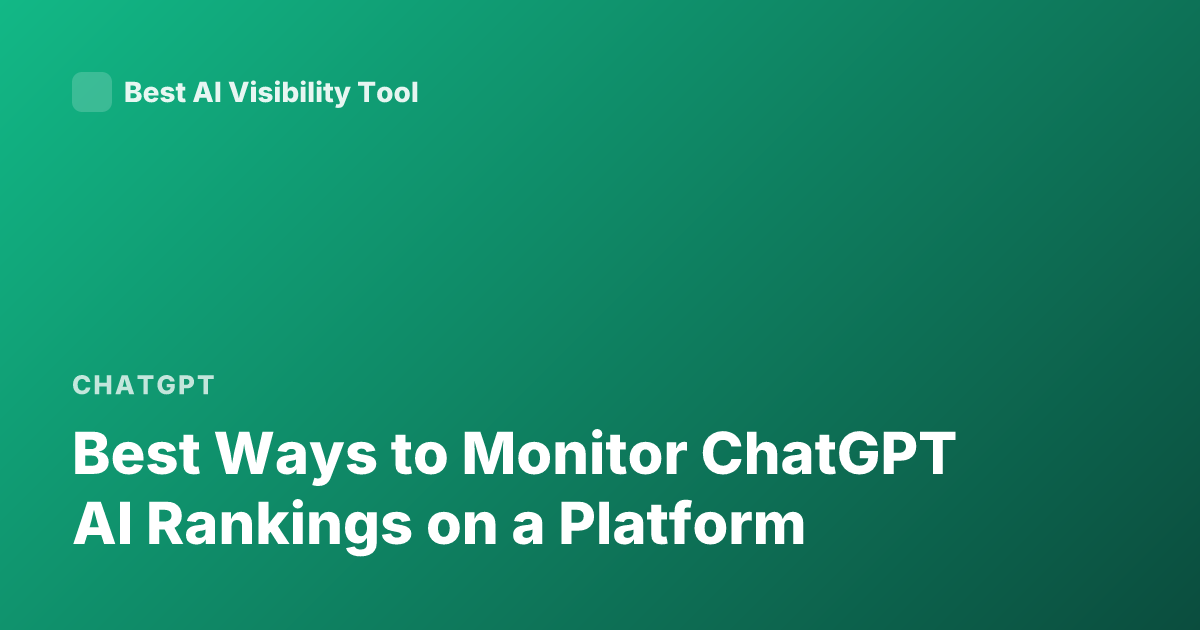 Best Ways to Monitor ChatGPT AI Rankings on a Platform