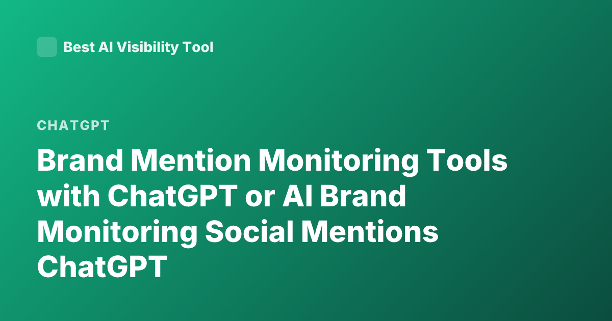 Brand Mention Monitoring Tools with ChatGPT or AI Brand Monitoring Social Mentions ChatGPT