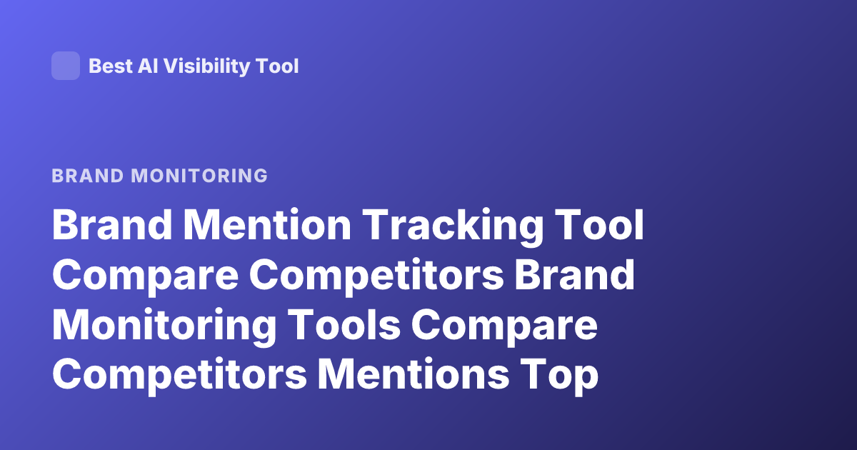 Brand Mention Tracking Tool Compare Competitors Brand Monitoring Tools Compare Competitors Mentions Top Competitors Tools
