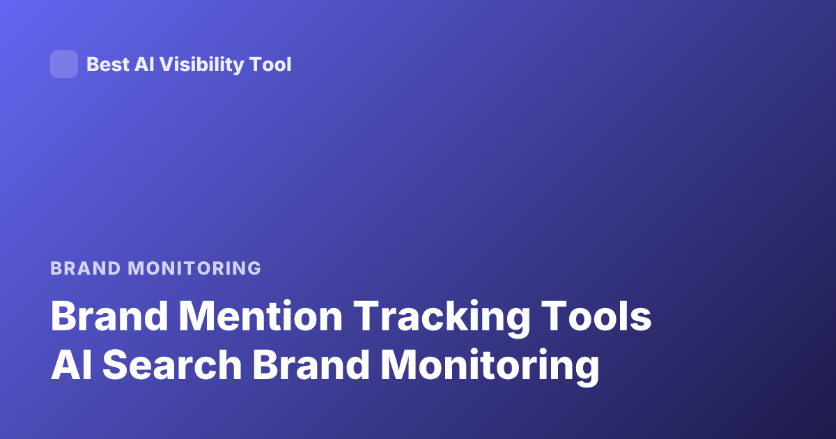Brand Mention Tracking Tools AI Search Brand Monitoring