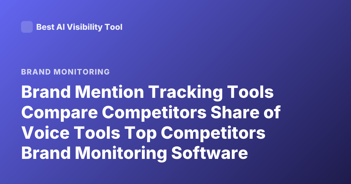 Brand Mention Tracking Tools Compare Competitors Share of Voice Tools Top Competitors Brand Monitoring Software