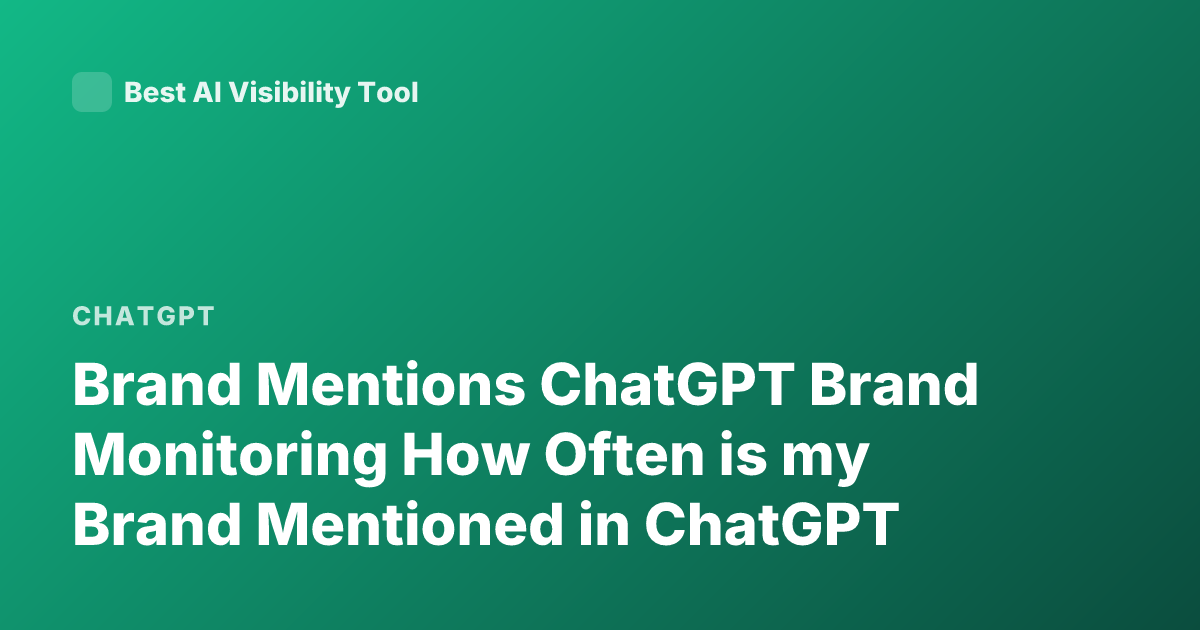 Brand Mentions ChatGPT Brand Monitoring How Often is my Brand Mentioned in ChatGPT