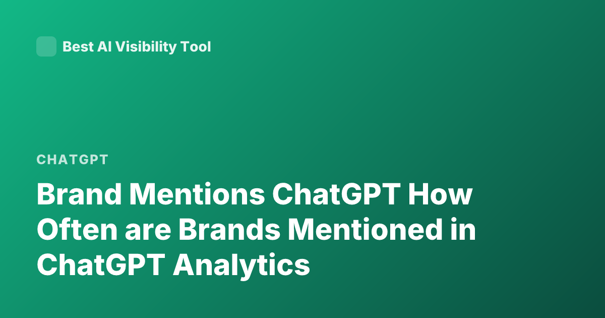 Brand Mentions ChatGPT How Often are Brands Mentioned in ChatGPT Analytics