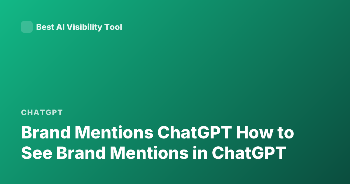 Brand Mentions ChatGPT How to See Brand Mentions in ChatGPT