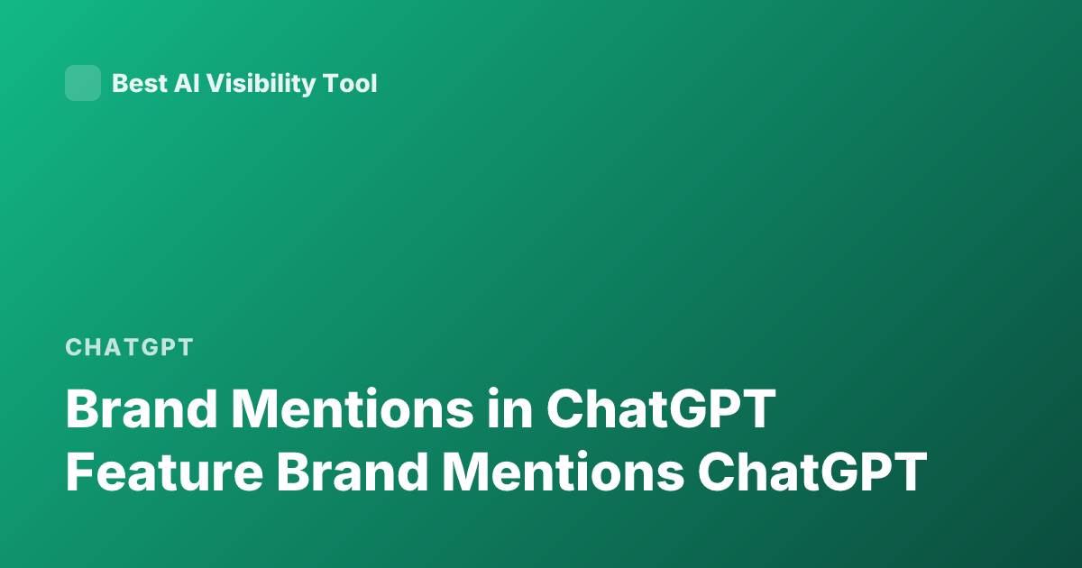 Brand Mentions in ChatGPT Feature Brand Mentions ChatGPT