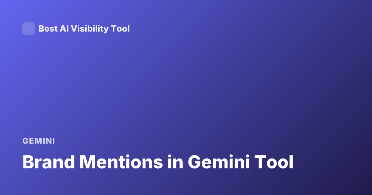 Brand Mentions in Gemini Tool