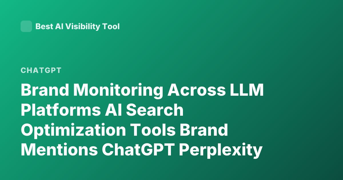 Brand Monitoring Across LLM Platforms AI Search Optimization Tools Brand Mentions ChatGPT Perplexity Gemini Tracking 2026