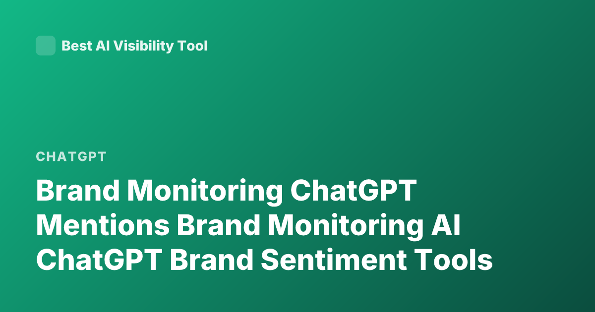 Brand Monitoring ChatGPT Mentions Brand Monitoring AI ChatGPT Brand Sentiment Tools