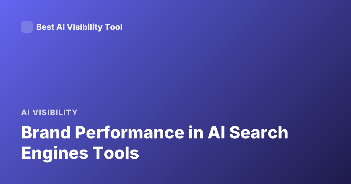 Brand Performance in AI Search Engines Tools