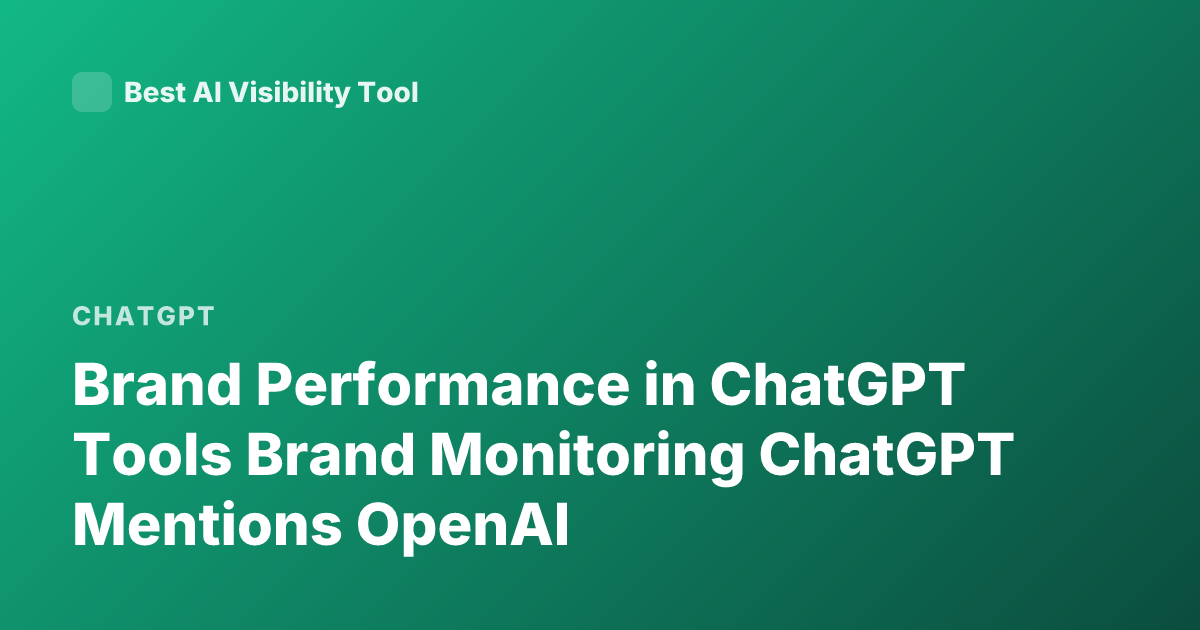 Brand Performance in ChatGPT Tools Brand Monitoring ChatGPT Mentions OpenAI