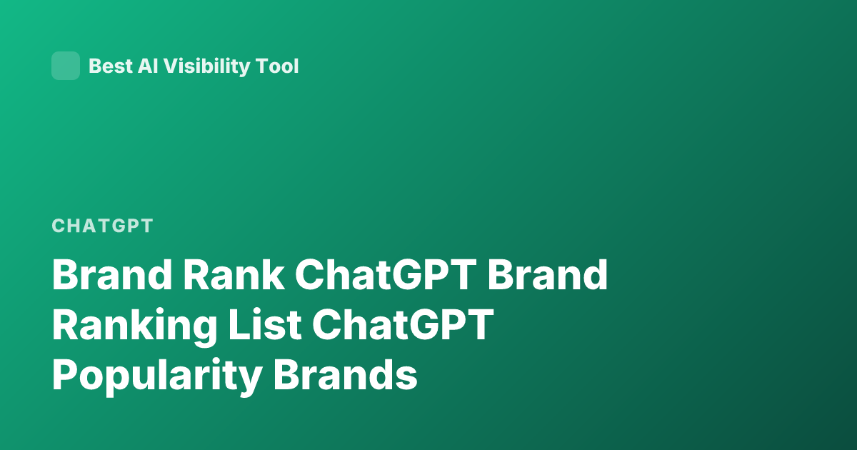 Brand Rank ChatGPT Brand Ranking List ChatGPT Popularity Brands