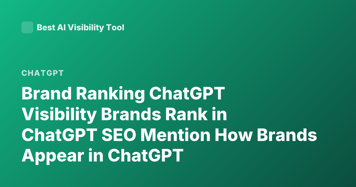 Brand Ranking ChatGPT Visibility Brands Rank in ChatGPT SEO Mention How Brands Appear in ChatGPT