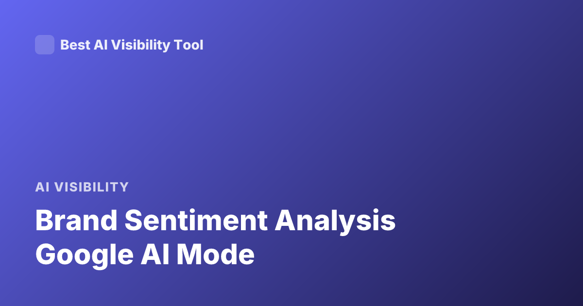 Brand Sentiment Analysis Google AI Mode