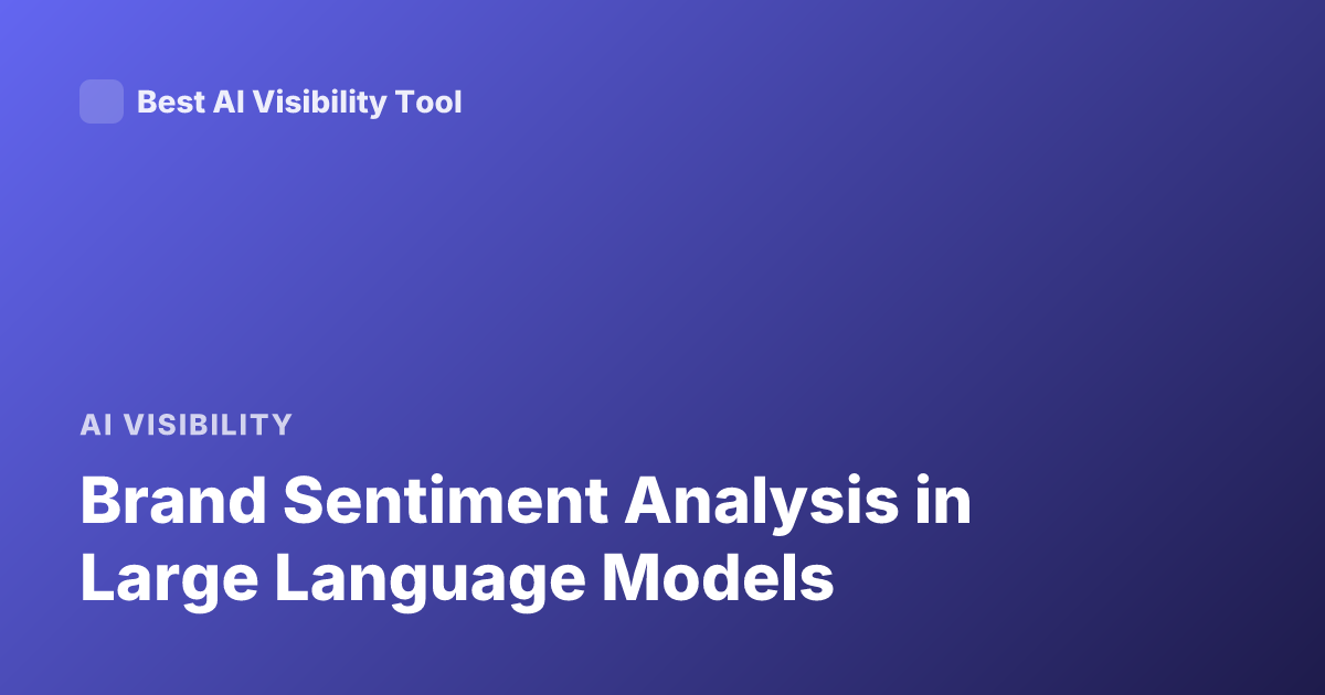 Brand Sentiment Analysis in Large Language Models