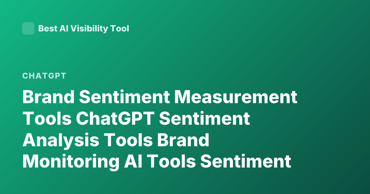Brand Sentiment Measurement Tools ChatGPT Sentiment Analysis Tools Brand Monitoring AI Tools Sentiment Analysis Software