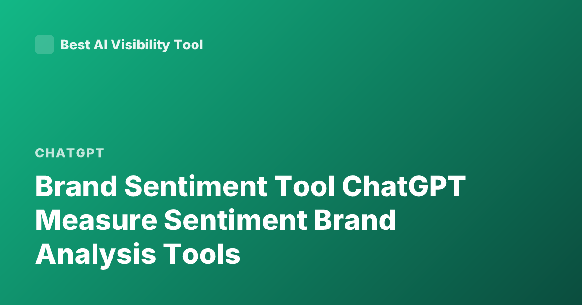 Brand Sentiment Tool ChatGPT Measure Sentiment Brand Analysis Tools