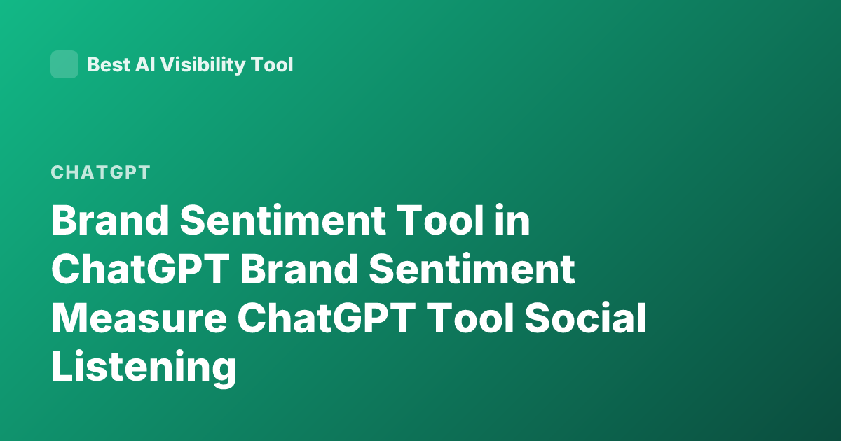Brand Sentiment Tool in ChatGPT Brand Sentiment Measure ChatGPT Tool Social Listening