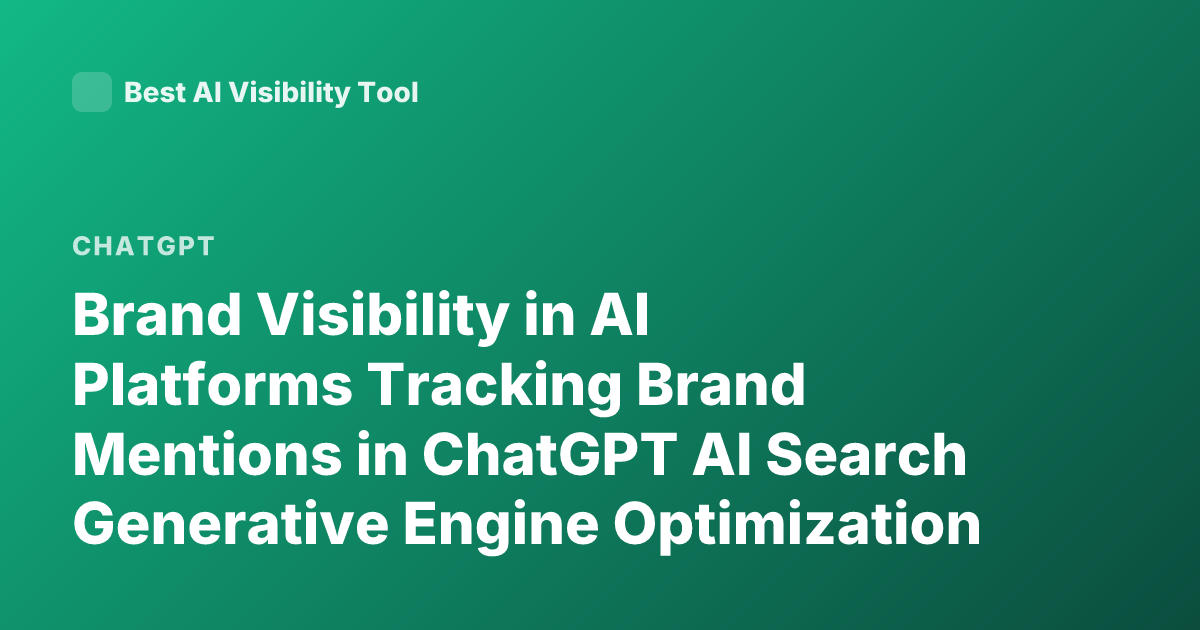 Brand Visibility in AI Platforms Tracking Brand Mentions in ChatGPT AI Search Generative Engine Optimization AI Monitoring Tools