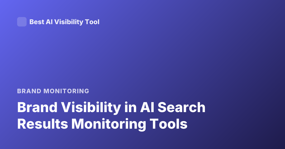 Brand Visibility in AI Search Results Monitoring Tools