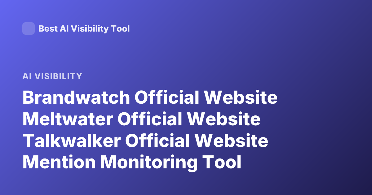 Brandwatch Official Website Meltwater Official Website Talkwalker Official Website Mention Monitoring Tool Official Site Sprout Social Official Website Buzzsumo Official Website Brand24 Official Website Awario Official Website Cision Monitoring Official Website