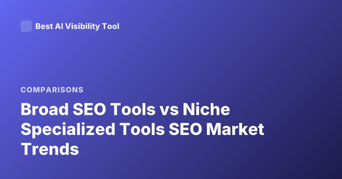 Broad SEO Tools vs Niche Specialized Tools SEO Market Trends