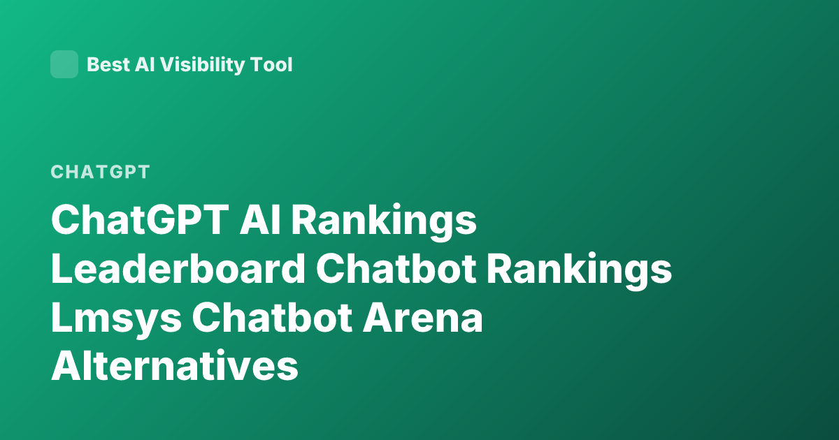 ChatGPT AI Rankings Leaderboard Chatbot Rankings Lmsys Chatbot Arena Alternatives