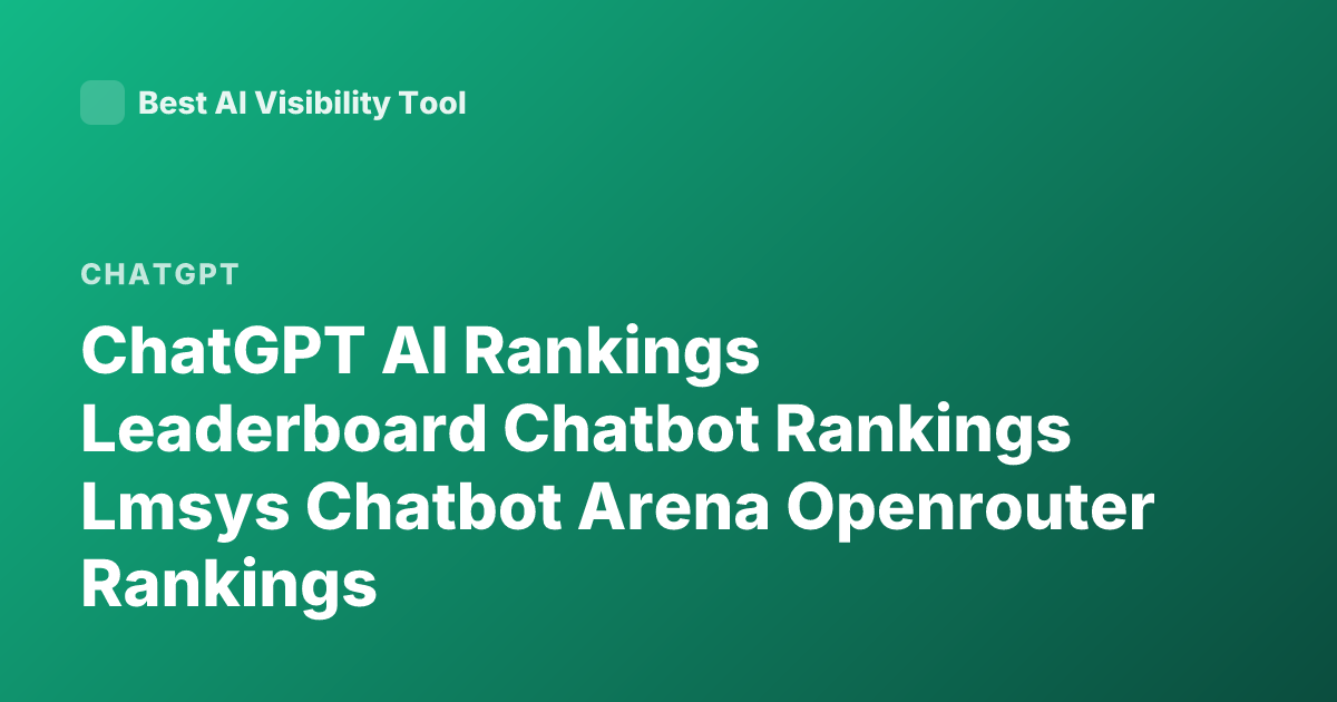 ChatGPT AI Rankings Leaderboard Chatbot Rankings Lmsys Chatbot Arena Openrouter Rankings