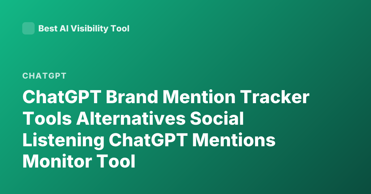 ChatGPT Brand Mention Tracker Tools Alternatives Social Listening ChatGPT Mentions Monitor Tool