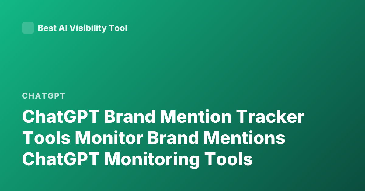 ChatGPT Brand Mention Tracker Tools Monitor Brand Mentions ChatGPT Monitoring Tools