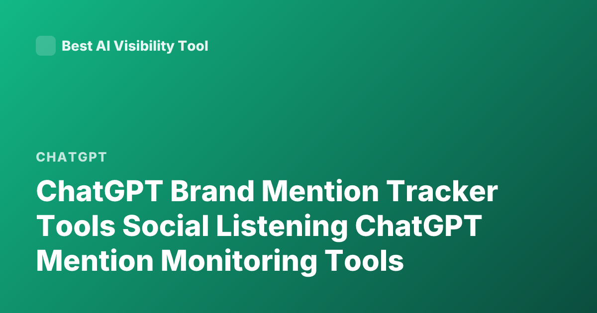 ChatGPT Brand Mention Tracker Tools Social Listening ChatGPT Mention Monitoring Tools