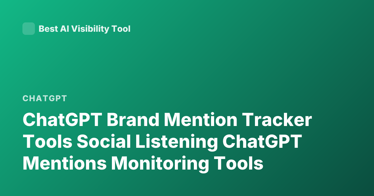 ChatGPT Brand Mention Tracker Tools Social Listening ChatGPT Mentions Monitoring Tools