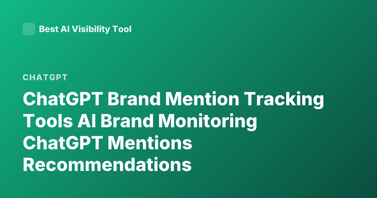 ChatGPT Brand Mention Tracking Tools AI Brand Monitoring ChatGPT Mentions Recommendations