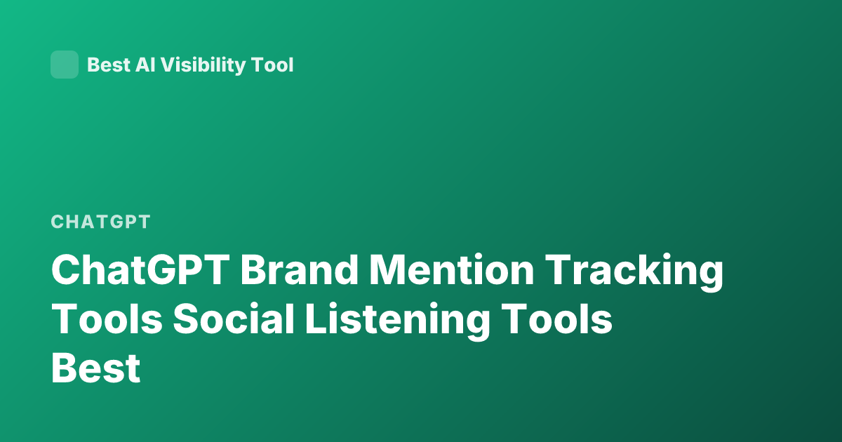 ChatGPT Brand Mention Tracking Tools Social Listening Tools Best