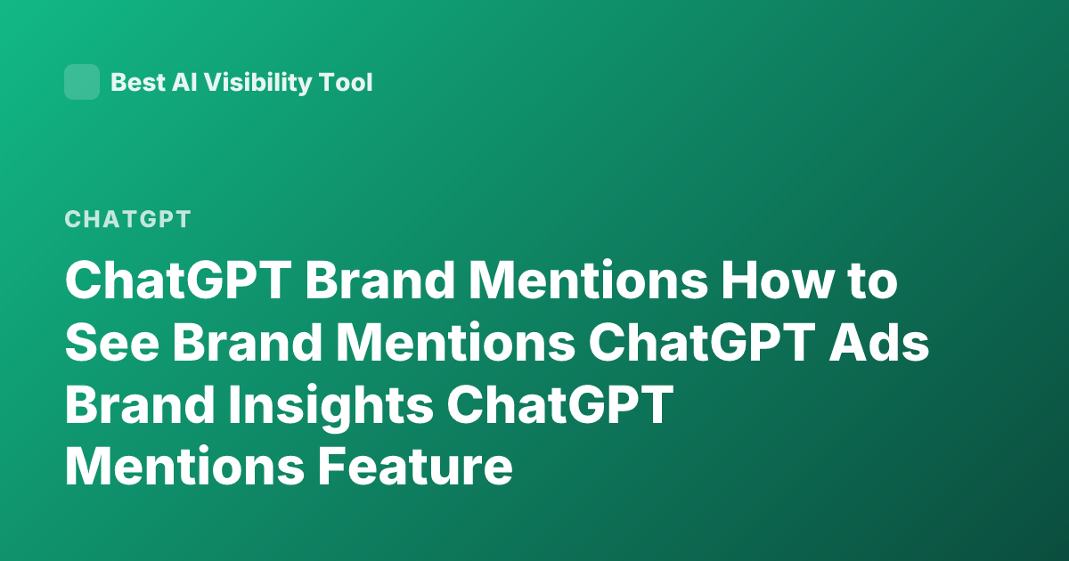 ChatGPT Brand Mentions How to See Brand Mentions ChatGPT Ads Brand Insights ChatGPT Mentions Feature