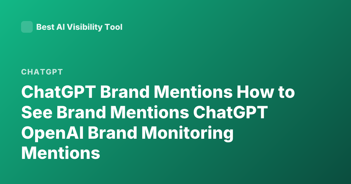 ChatGPT Brand Mentions How to See Brand Mentions ChatGPT OpenAI Brand Monitoring Mentions