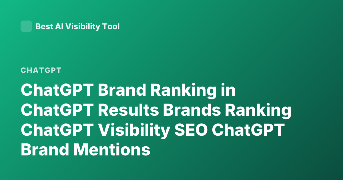 ChatGPT Brand Ranking in ChatGPT Results Brands Ranking ChatGPT Visibility SEO ChatGPT Brand Mentions
