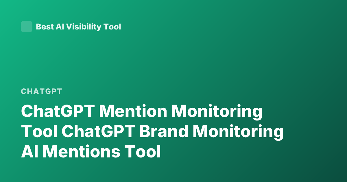 ChatGPT Mention Monitoring Tool ChatGPT Brand Monitoring AI Mentions Tool