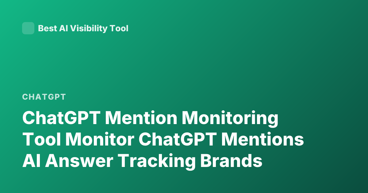 ChatGPT Mention Monitoring Tool Monitor ChatGPT Mentions AI Answer Tracking Brands