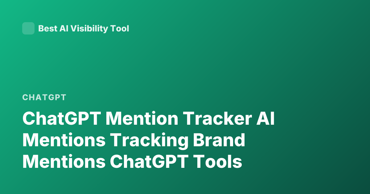 ChatGPT Mention Tracker AI Mentions Tracking Brand Mentions ChatGPT Tools