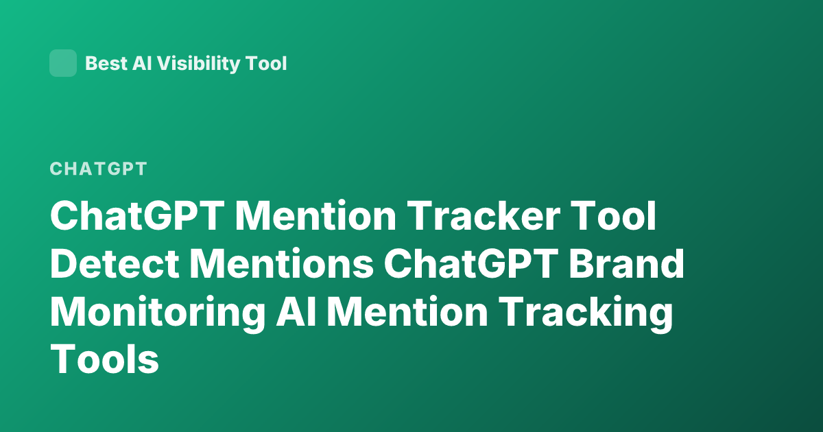 ChatGPT Mention Tracker Tool Detect Mentions ChatGPT Brand Monitoring AI Mention Tracking Tools