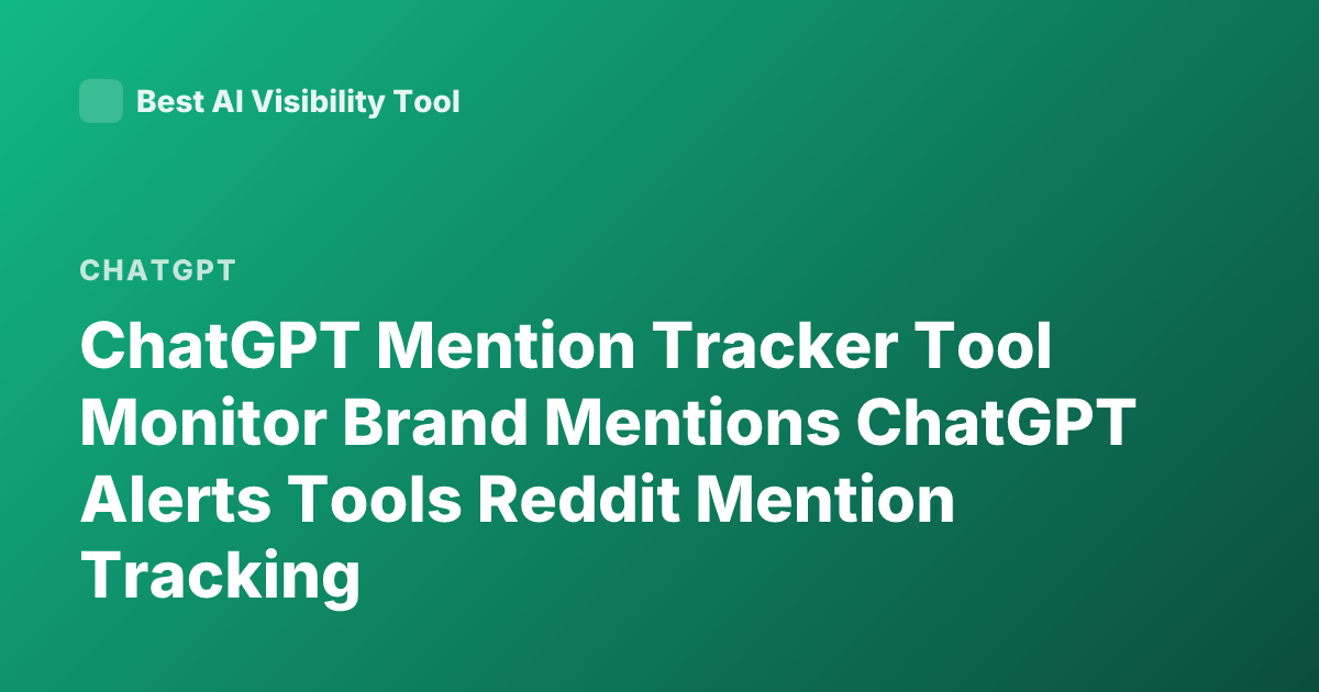 ChatGPT Mention Tracker Tool Monitor Brand Mentions ChatGPT Alerts Tools Reddit Mention Tracking
