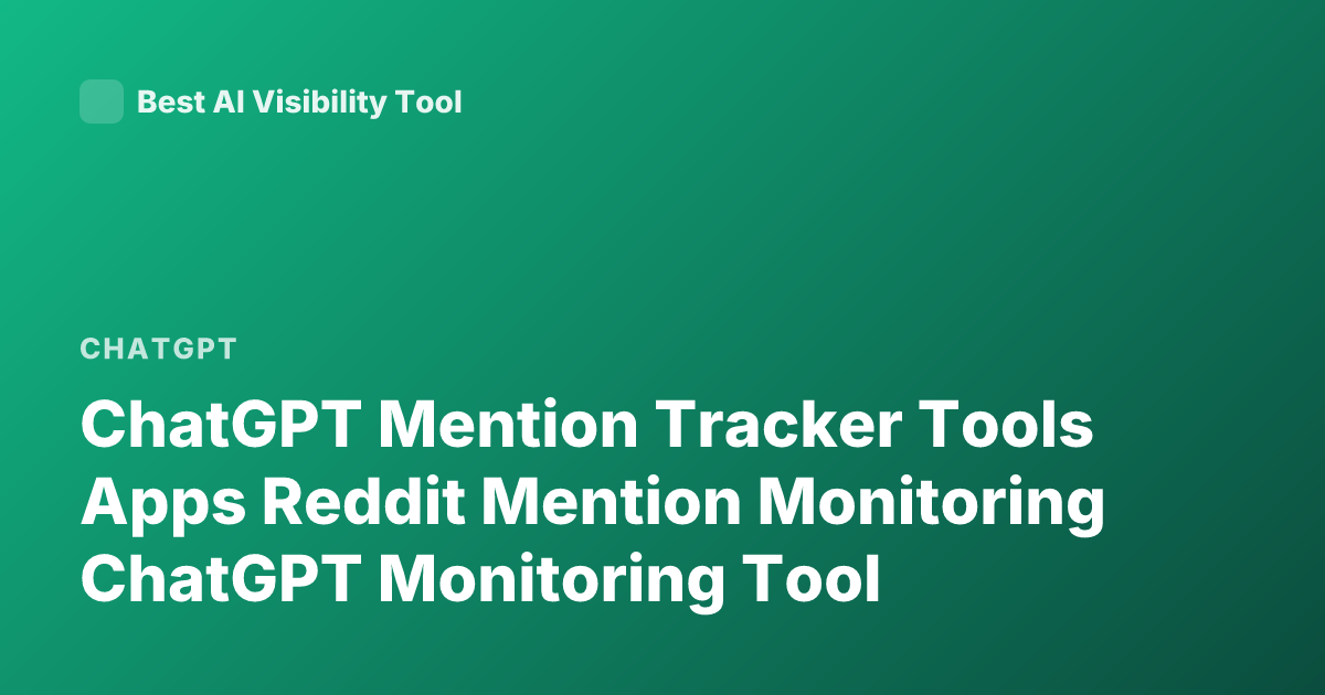 ChatGPT Mention Tracker Tools Apps Reddit Mention Monitoring ChatGPT Monitoring Tool