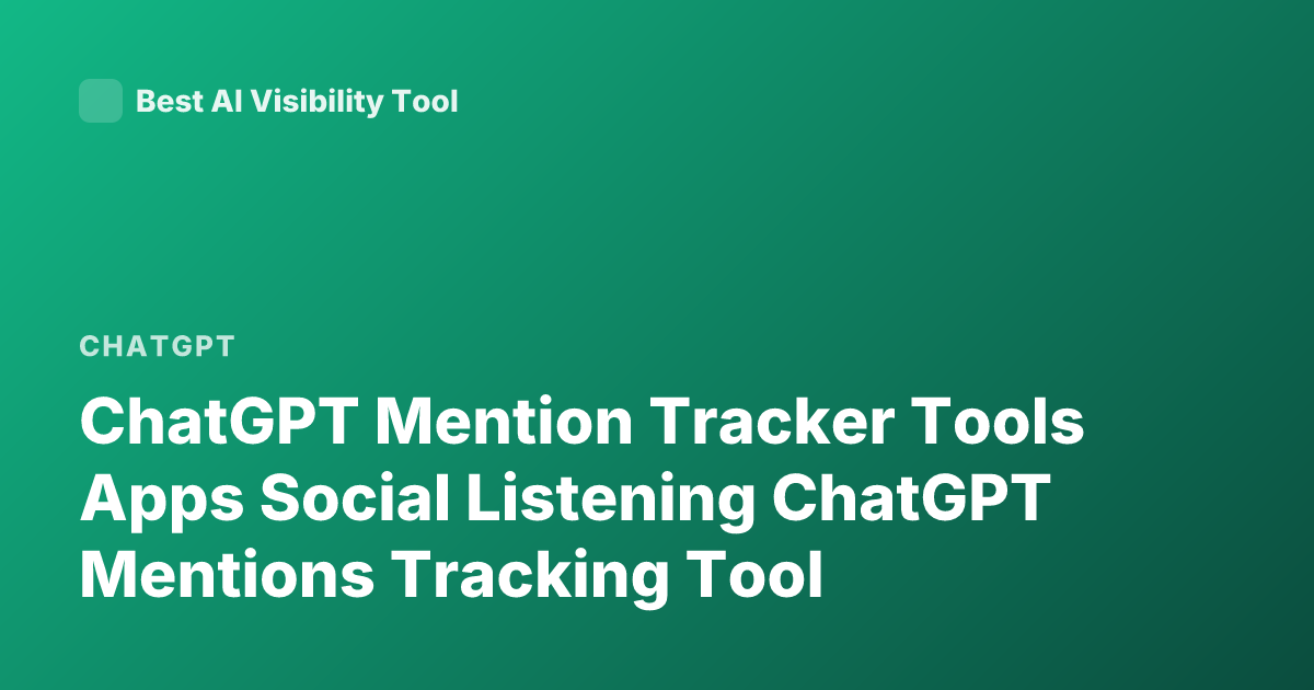 ChatGPT Mention Tracker Tools Apps Social Listening ChatGPT Mentions Tracking Tool