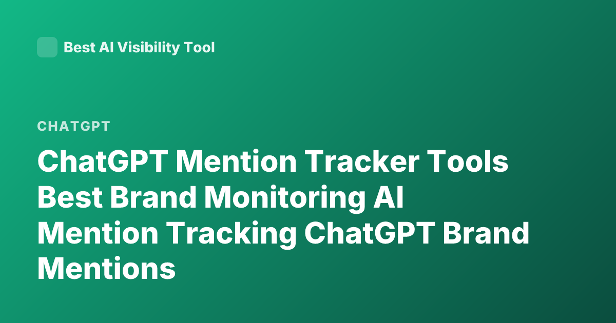 ChatGPT Mention Tracker Tools Best Brand Monitoring AI Mention Tracking ChatGPT Brand Mentions