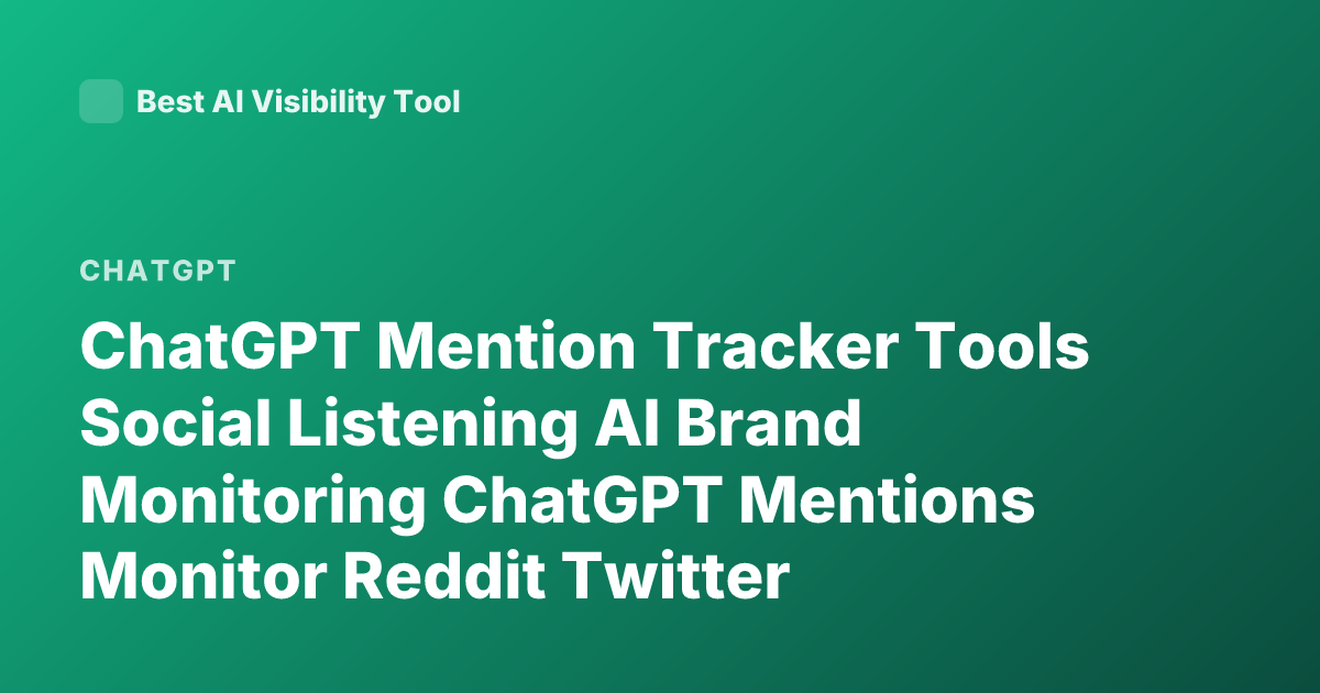 ChatGPT Mention Tracker Tools Social Listening AI Brand Monitoring ChatGPT Mentions Monitor Reddit Twitter