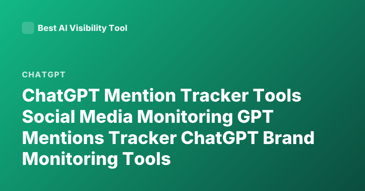 ChatGPT Mention Tracker Tools Social Media Monitoring GPT Mentions Tracker ChatGPT Brand Monitoring Tools