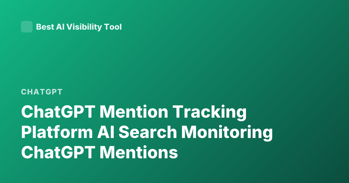 ChatGPT Mention Tracking Platform AI Search Monitoring ChatGPT Mentions