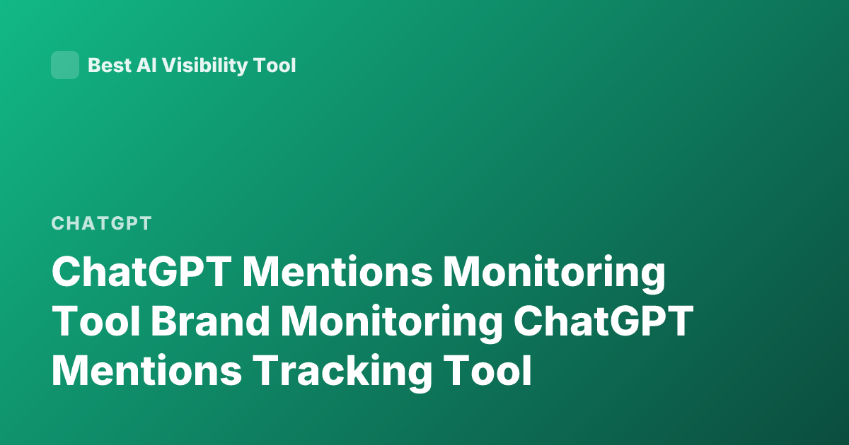 ChatGPT Mentions Monitoring Tool Brand Monitoring ChatGPT Mentions Tracking Tool