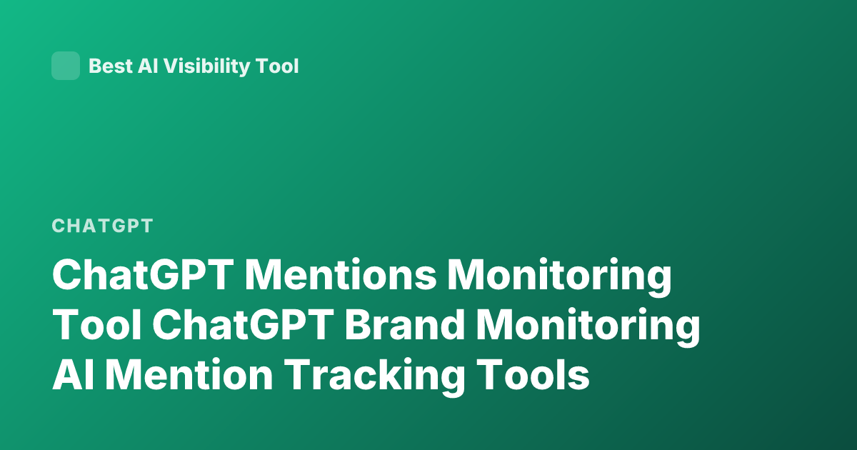 ChatGPT Mentions Monitoring Tool ChatGPT Brand Monitoring AI Mention Tracking Tools