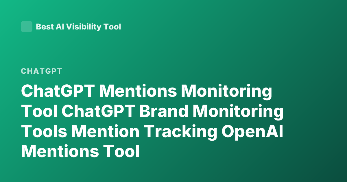 ChatGPT Mentions Monitoring Tool ChatGPT Brand Monitoring Tools Mention Tracking OpenAI Mentions Tool